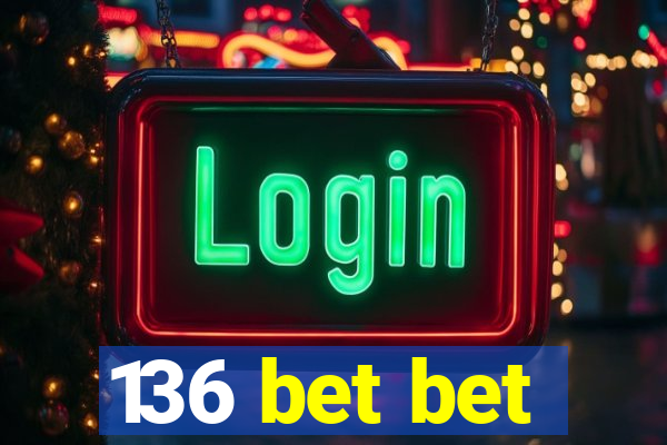 136 bet bet